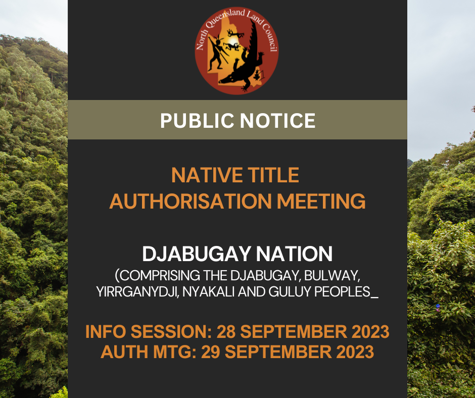 AUTHORISATION MTG NOTICE: DJABUGAY NATION NATIVE TITLE CLAIM