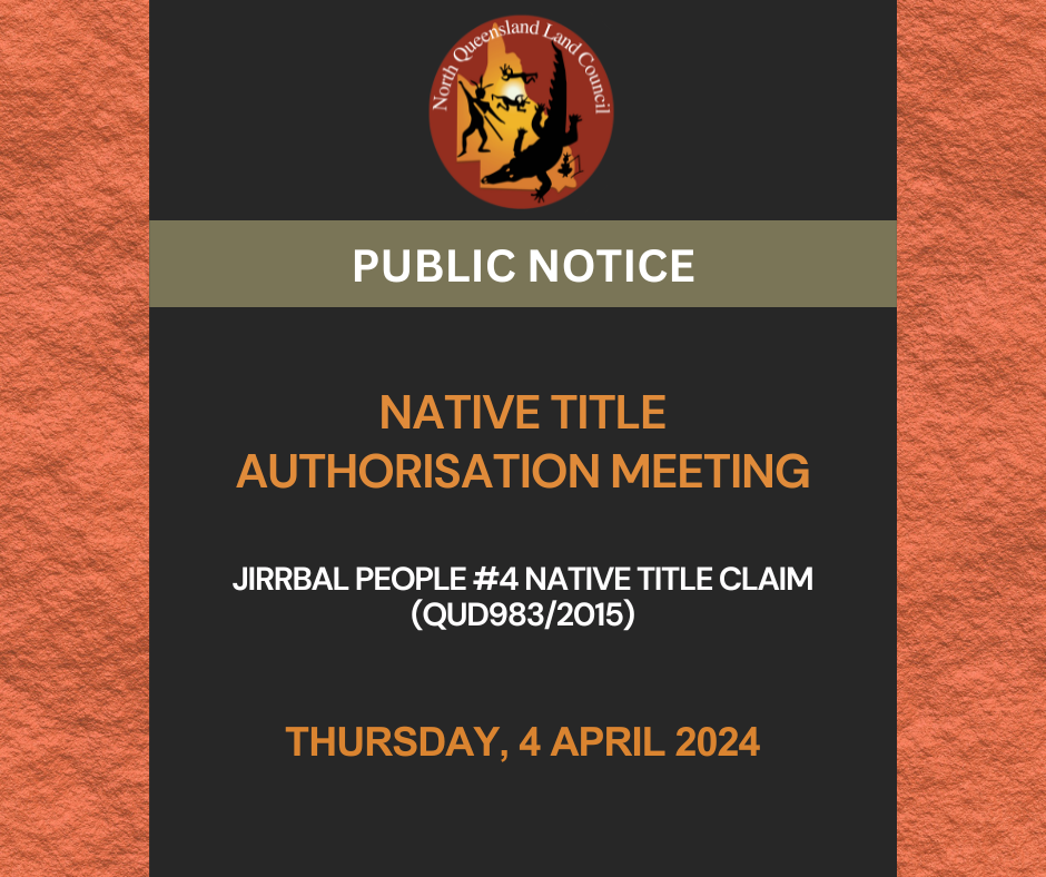 AUTHORISATION MTG NOTICE: JIRRBAL PEOPLE #4 NATIVE TITLE CLAIM