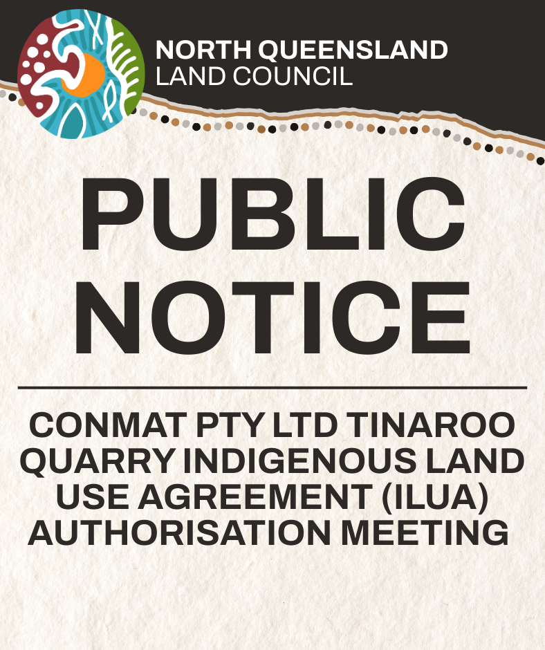 CONMAT PTY LTD TINAROO QUARRY INDIGENOUS LAND USE AGREEMENT (ILUA) AUTHORISATION MEETING